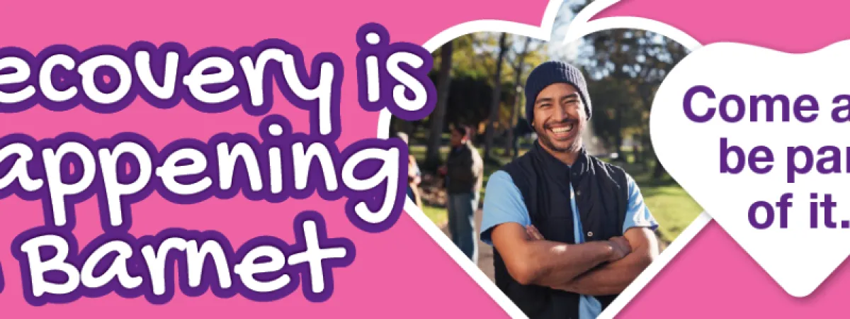 Font in style of handwriting says 'Recovery is happening in Barnet'. Image of a smiling man in a beany hat and blue puffer waist coat, looking pleased. 'Come and be part of it' inside a white heart shape. All on a bright pink background.